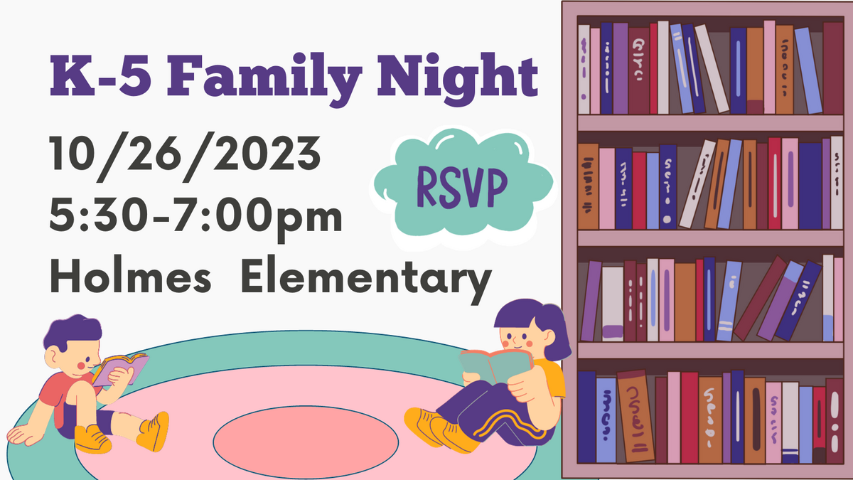 K-5 Family Night, 9/28/23, 5:30-7pm at Holmes (links to sign up form)